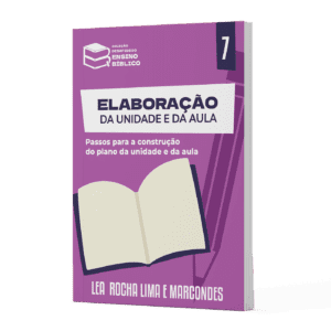 Livro 07 - Elaboração da Unidade e da Aula "Desafios do Ensino Bíblico"